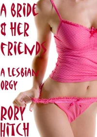 A Bride and her Friends - A Lesbian Orgy