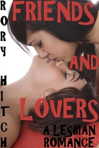  Rory Hitch - Friends and Lovers - A Lesbian Romance.