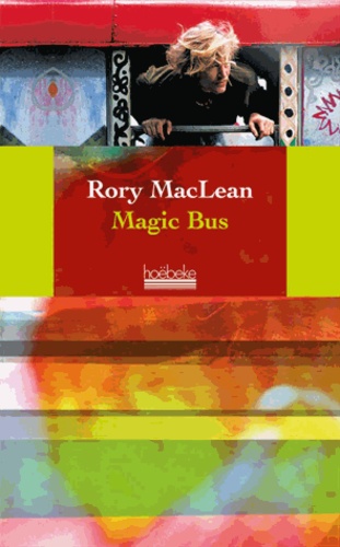 Rory MacLean - Magic Bus - Sur la route des hippies d'Istanbul à Katmandou.