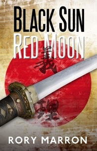 Rory Marron - Black Sun, Red Moon: A Novel of WWII Japanese Java - Black Sun, Red Moon, #1.