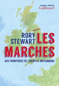 Rory Stewart - Les Marches - Aux frontières de l'identité britannique.