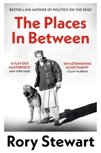 Rory Stewart - The Places In Between - A vivid account of a death-defying walk across war-torn Afghanistan.