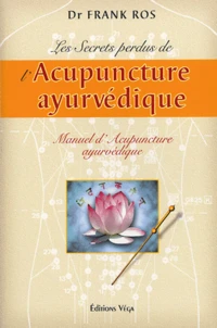 Les secrets perdus de l'acupuncture ayurvédique