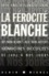 La Ferocite Blanche. Des Non-Blancs Aux Non-Aryens : Genocides Occultes De 1492 A Nos Jours