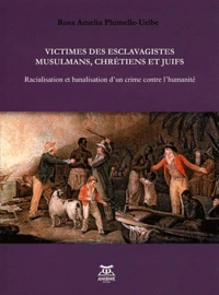 Victimes des esclavagistes musulmans, chrétiens et juifs