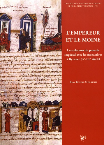L'empereur et le moine. Les relations du pouvoir impérial avec les monastères à Byzance (IXe-XIIIe siècle)