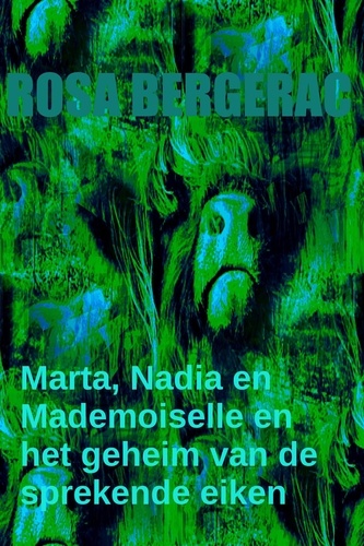  Rosa Bergerac - Marta, Nadia en Mademoiselle en het geheim van de sprekende eiken......... - A Gold Story, #4.