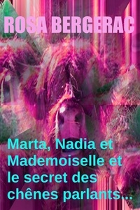  Rosa Bergerac - Marta, Nadia et Mademoiselle et le secret des chênes parlants......... - A Gold Story, #4.