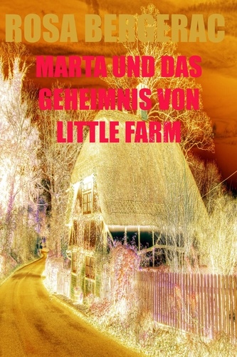  Rosa Bergerac - Marta und das Geheimnis von Little Farm - A Gold Story, #5.