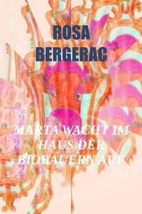  Rosa Bergerac - Marta wacht im Haus der Biobauern auf - A Gold Story, #2.