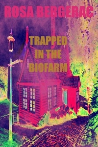  Rosa Bergerac - Trapped in the Biofarm - A Gold Story, #2.