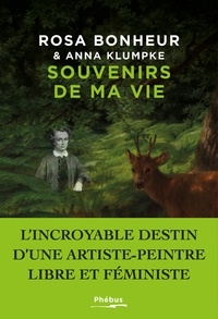 Rosa Bonheur et Anna Klumpke - Souvenirs de ma vie.