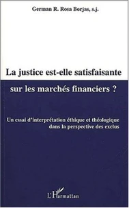 La justice est-elle satisfaisante sur les marchés financiers ? Un essai d'interprétation éthique et théologique dans la perspective des exclus