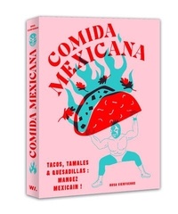 Rosa Cienfuegos - Comida mexicana - Tacos, tamales et quesadillas : mangez mexicain !.