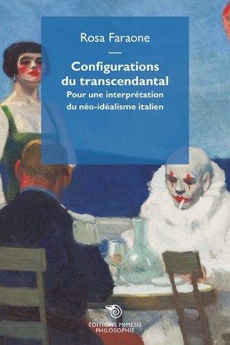 Rosa Faraone - Configurations du transcendantal - Pour une interprétaion du néo-idéalisme italien.