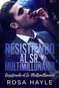 Resistiendo al Sr. Multimillonario