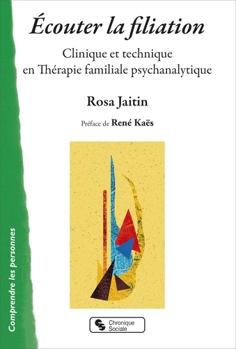 Rosa Jaitin - Ecouter la filiation - Clinique et technique en thérapie familiale psychanalytique.