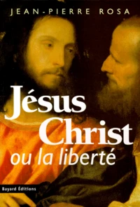 Jésus Christ ou La liberté