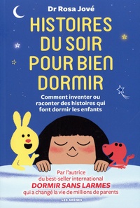 Rosa Jové - Histoires du soir pour bien dormir - Comment inventer et raconter des histoires qui font dormir les enfants.