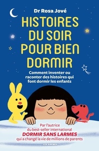Rosa Jové - Histoires du soir pour bien dormir - Comment inventer et raconter des histoires qui font dormir les enfants.