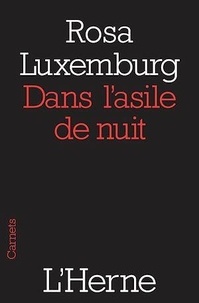 Rosa Luxemburg - Dans l'asile de nuit - Suivi de Lettres de ma prison.