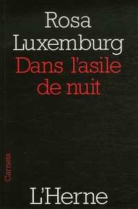 Rosa Luxemburg - Dans l'asile de nuit - Suivi de Lettres de ma prison.