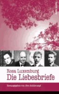 Rosa Luxemburg: Die Liebesbriefe.