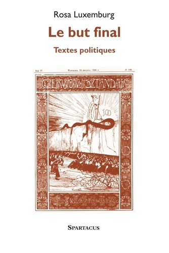 Rosa Luxemburg - Le but final - Textes politiques.