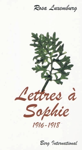 Rosa Luxemburg - Lettres à Sophie 1916-1918.