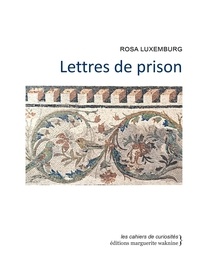 Rosa Luxemburg - Lettres de prison.