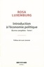 Rosa Luxemburg - Oeuvres complètes - Tome 1, Introduction à l'économie politique précédée de Rosa Luxemburg, l'histoire dans l'autre sens.