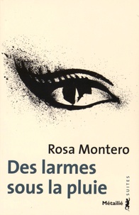 Rosa Montero - Des larmes sous la pluie.