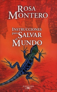 Rosa Montero - Instrucciones para salvar el mundo.