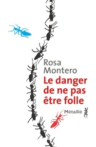Rosa Montero - Le danger de ne pas être folle.