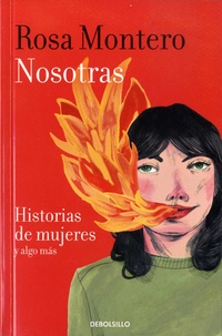Rosa Montero - Nosotras - Historias de mujeres y algo mas. Edicion ampliada.