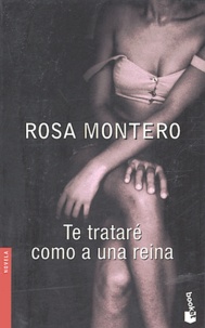 Rosa Montero - Te trataré como a una reina.