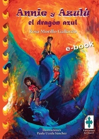 Rosa Morillo Gallardo et Ediciones JavIsa23 - Annie y Azulú, el dragón azul.