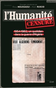 Rosa Moussaoui et Alain Ruscio - L'humanité censuré 1954-1962 - Un quotidien dans la guerre d'Algérie.