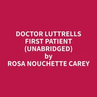 Doctor Luttrells First Patient (Unabridged)