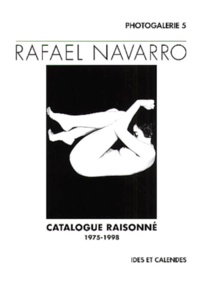 Rosa Olivares - Rafael Navarro. Catalogue Raisonne 1975-1998.