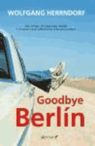 Rosa Pilar Blanco et Wolfgang Herrndorf - Goodbye Berlín.