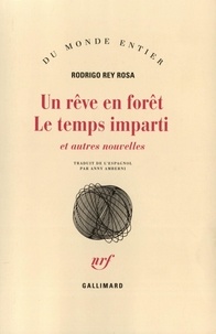 Rosa Rey - Un rêve en forêt. Le temps imparti - Et autres nouvelles.