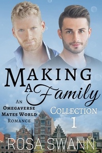  Rosa Swann - Making a Family Collection 1: An Omegaverse Mates World Romance - Making a Family.