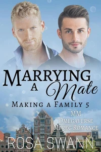 Marrying a Mate: MM Omegaverse Mpreg Romance