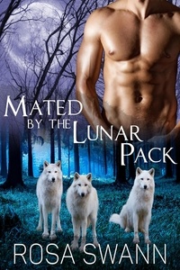  Rosa Swann - Mated by the Lunar Pack - Lunar Pack, #2.