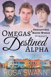 Omegas’ Destined Alpha [Full Collection]: An Omegaverse Mates World Romance