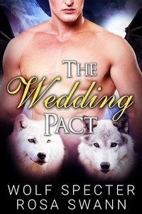  Rosa Swann et  Wolf Specter - The Wedding Pact - The Baby Pact Trilogy, #2.