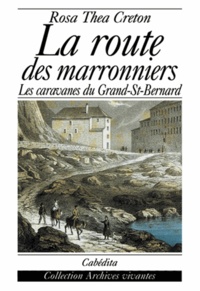 Rosa-Thea Creton - La Route Des Marronniers. Les Caravanes Du Grand-St-Bernard.