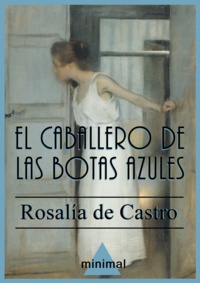 Rosalía De Castro - El caballero de las botas azules.