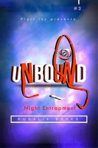  Rosalie Banks - Unbound #3: Night Entrapment - Unbound, #3.